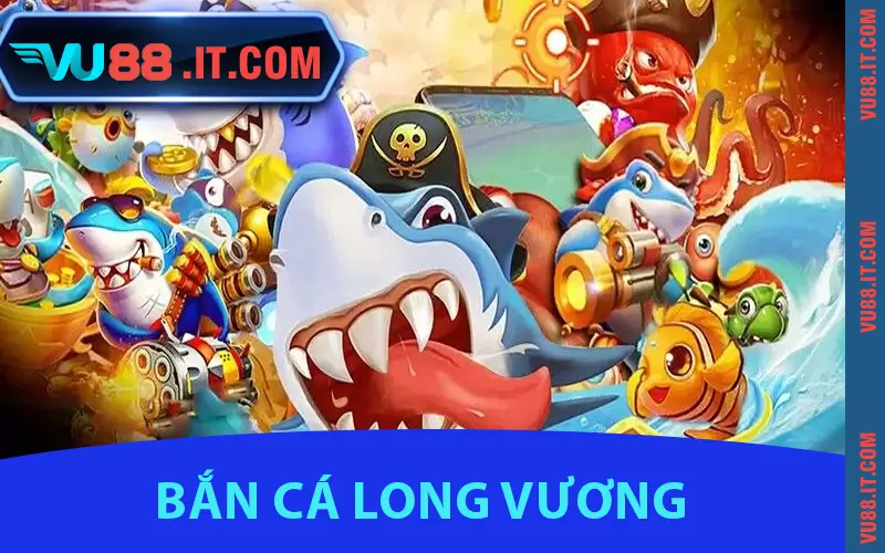 Bắn cá Long Vương