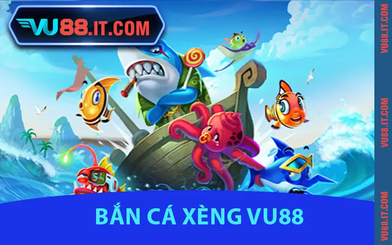 Bắn Cá Xèng VU88