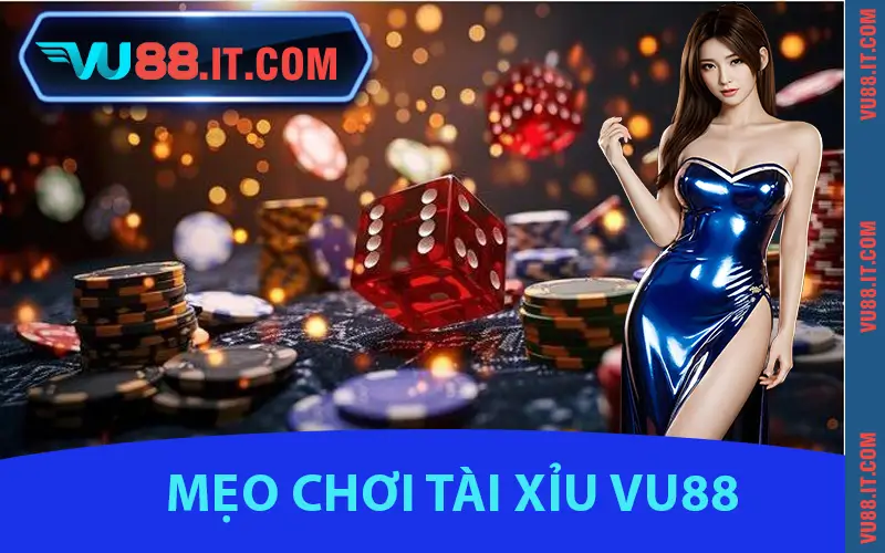 mẹo chơi tài xỉu VU88